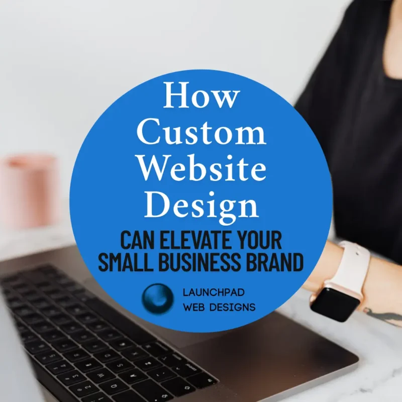 Image promoting the idea that custom website design, as discussed in the article "How Custom Website Design Can Elevate Your Small Business Brand," can help small businesses improve their brand.