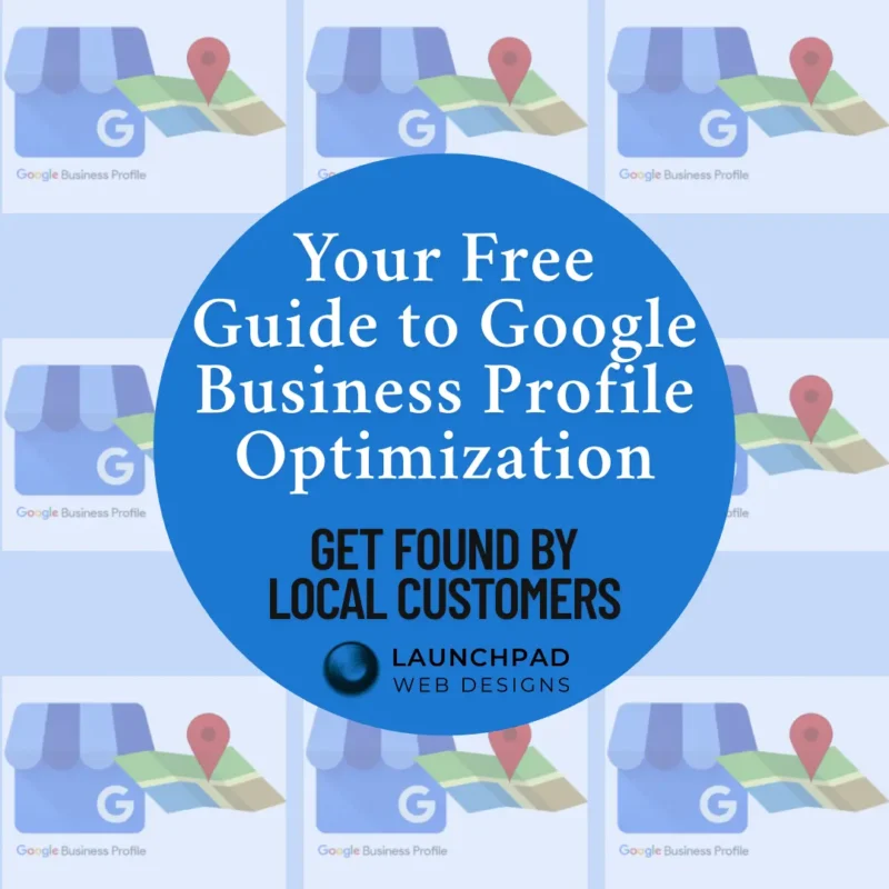 Your Free Guide to Google Business Profile Optimization' by Launchpad Web Designs, featuring repeating Google Business Profile icons, highlighting the process of enhancing local business visibility and online presence.