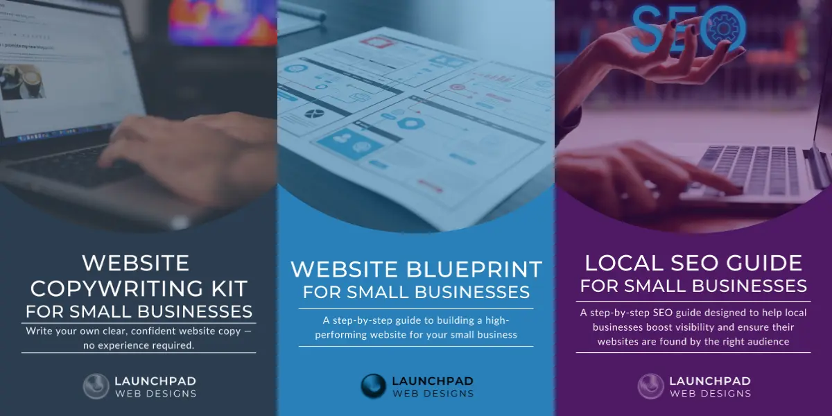 Collage of three digital product covers: 'Website Copywriting Kit,' 'Website Blueprint,' and 'Local SEO Guide,' representing the comprehensive Full Website Toolkit Guide Bundle from Launchpad Web Designs for small businesses.