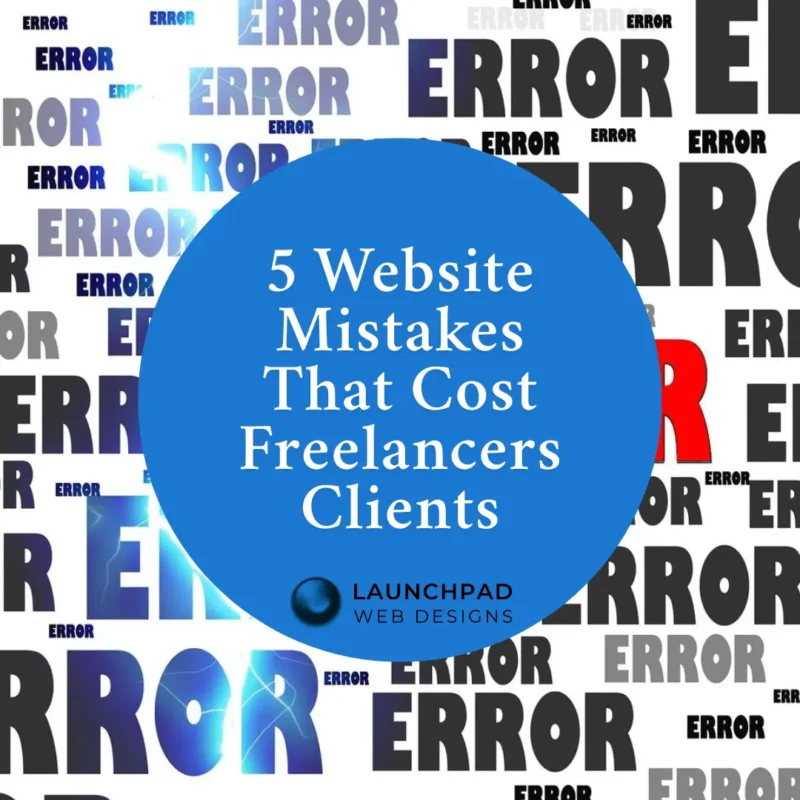Background filled with the word 'ERROR' in various sizes and colors, creating a sense of frustration or problems, with a central blue circle titled '5 Website Mistakes That Cost Freelancers Clients.' This visual promotes a crucial blog article from Launchpad Web Designs, identifying common pitfalls freelancers make on their websites, and providing expert advice to avoid these errors and attract more clients.