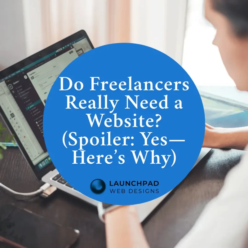 Image of a person with their back to the camera, typing on a laptop with a focused expression, representing a diligent freelancer at work. A blue circle overlays the image with the question 'Do Freelancers Really Need a Website? (Spoiler: Yes—Here’s Why),' promoting a compelling blog article from Launchpad Web Designs. This article details the essential reasons why freelancers in Boardman, Ohio, and beyond, need a professional website to attract clients, showcase their portfolio, and establish credibility in the competitive market.